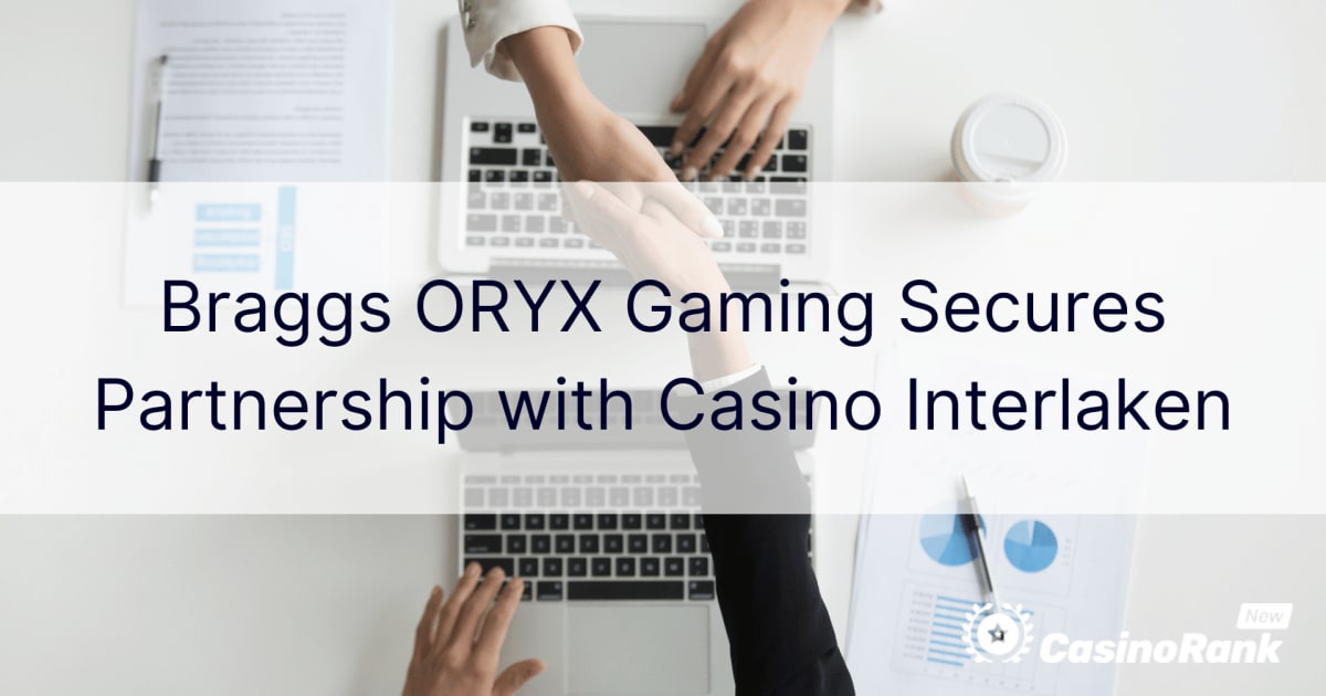 Braggs ORYX Gaming sluit partnerschap met Casino Interlaken